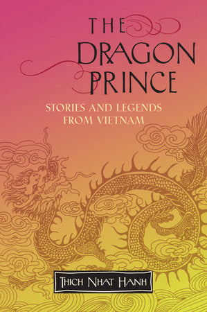 Dragon Prince: Stories And Legends From Vietnam by Thich Nhat Hanh