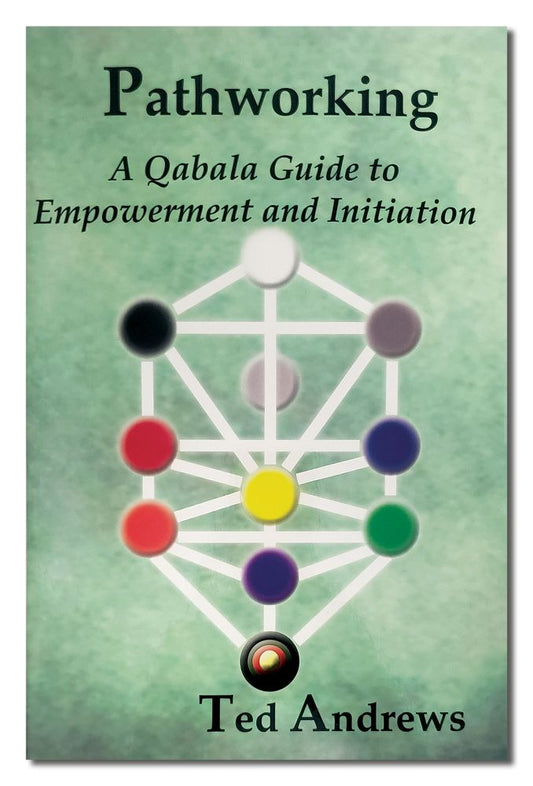 Pathworking: A Qabala Guide to Empowerment and Initiation by Ted Andrews