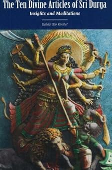 The Ten Divine Articles of Sri Durga: Insights and Meditations by Babaji Bob Kindler