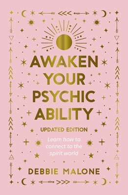 Awaken Your Psychic Ability – Updated Edition: Learn How to Connect to the Spirit World by Debbie Malone