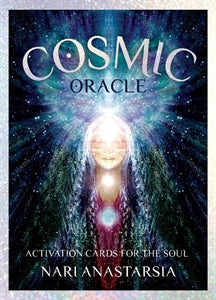 Cosmic Oracle: Activation Cards For The Soul by Nari Anastarsia