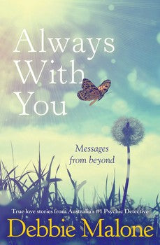 Always with you: Messages from Beyond By Debbie Malone