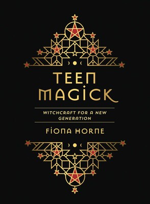 Teen Magick: Witchcraft for a new generation By Fiona Horne