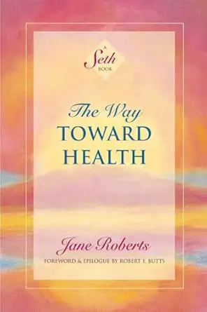 Way Toward Health: A Seth Book by Jane Roberts