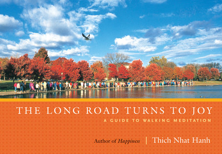 Long Road Turns to Joy: A Guide to Walking Meditation by Thich Nhat Hanh