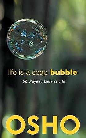 Life Is a Soap Bubble: 100 Ways to Look at Life - Osho