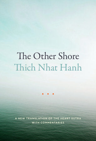 Other Shore: A New Translation of the Heart Sutra with Commentaries by Thich Nhat Hanh