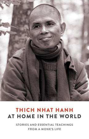 At Home in the World: Stories and Essential Teachings from a Monk’s Life by Thich Nhat Hanh