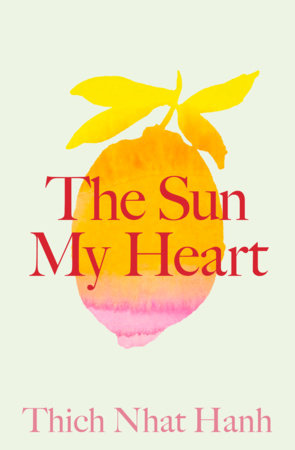 Sun My Heart: The Companion to The Miracle of Mindfulness by Thich Nhat Hanh
