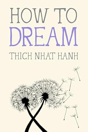 How to Dream (Mindfulness Essentials) by Thich Nhat Hanh