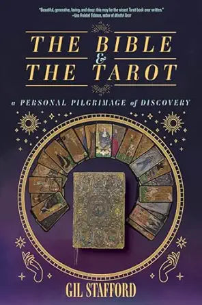 Bible and the Tarot: A Personal Pilgrimage of Discovery by Gil W. Stafford