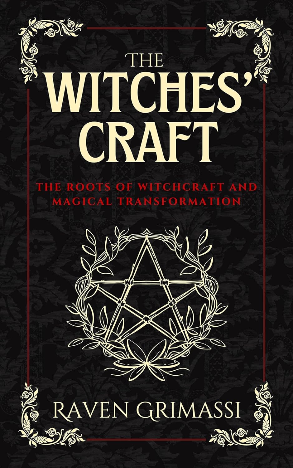 Witches' Craft: The Roots of Witchcraft and Magical Transformation by Raven Grimassi