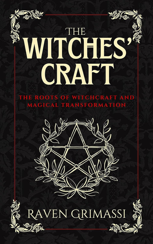 Witches' Craft: The Roots of Witchcraft and Magical Transformation by Raven Grimassi
