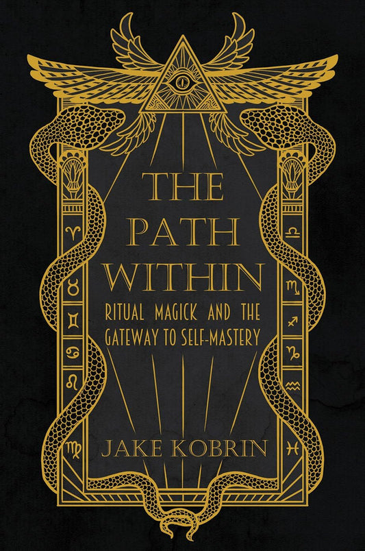 Path Within: Ritual Magick and the Gateway to Self-Mastery by Jake Kobrin