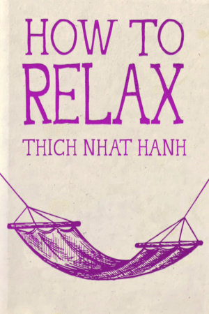 How to Relax: Hardcover Gift Edition by Thich Nhat Hanh