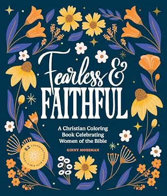 Fearless and Faithful: A Christian Coloring Book for Women Featuring Bible Verses and Inspirational Art by Ginny Mossman