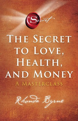 Secret to Love, Health, and Money: A Masterclass By Rhonda Byrne