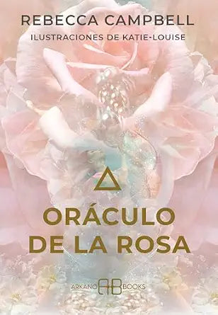 Oráculo de la rosa: 44 cartas y libro guía  by Rebecca Campbell