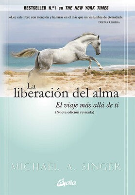 La liberacion del alma: El viaje más allá de ti By Michael A. Singer