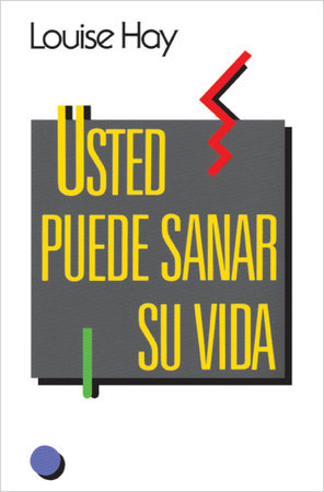 Usted puede sanar su vida by Louise Hay