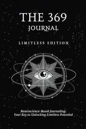 369 Journal: DIS Limitless Edition, Your Key to Unlocking Limitless Potential, Neuroscience-based Journl by Keila Shaheen