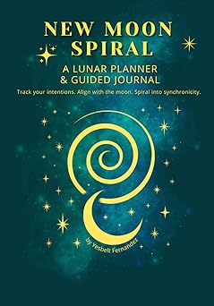 New Moon Spiral: Lunar Planner & Guided Journal: Track your intentions. Align with the moon. Spiral into synchronicity - by Yesbelt Fernandez
