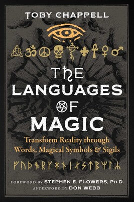 Languages of Magic: Transform Reality through Words, Magical Symbols, and Sigils by Toby Chappell