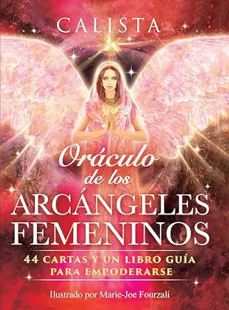 Oráculo de los Arcángeles Femeninos: 44 cartas y un libro guía para empoderarse by Calista (Author), Marie-Joe Fourzali