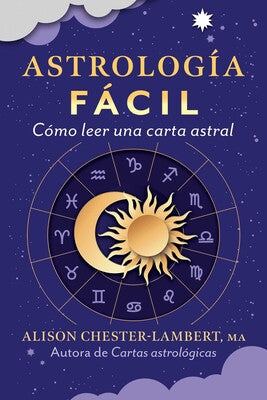 Astrología fácil: Cómo leer tu carta astral By Alison Chester-Lambert