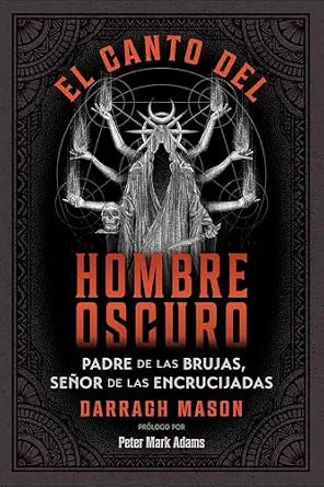 El canto del Hombre Oscuro: Padre de las brujas, señor de las encrucijadas by Darragh Mason