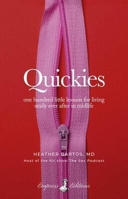 Quickies: One Hundred Little Lessons for Living Sexily Ever After in Midlife By Heather Bartos