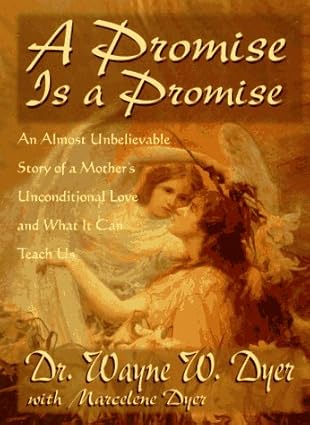 
A Promise Is a Promise by Dr. Wayne W. Dyer – a heartfelt tale of a mother’s unwavering love and devotion.
