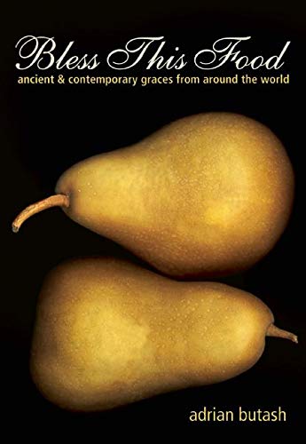 Copy
Bless This Food by Adrian Butash – collection of global traditional and modern mealtime graces for gratitude and connection.
