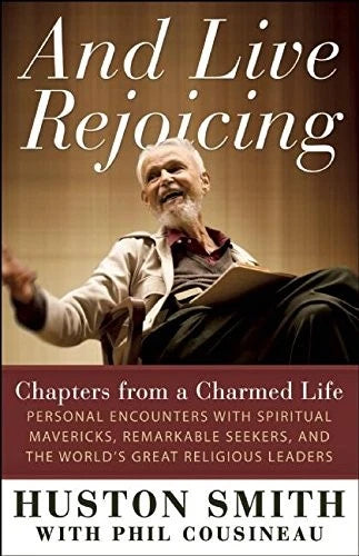 🖱️ Copy
And Live Rejoicing by Huston Smith – reflections on spiritual wonder, gratitude, and leading a charmed, meaningful life.
