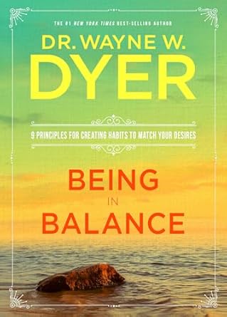 🖱️ Copy
Being in Balance by Wayne W. Dyer – nine guiding principles to align habits with your desires for a harmonious life.
