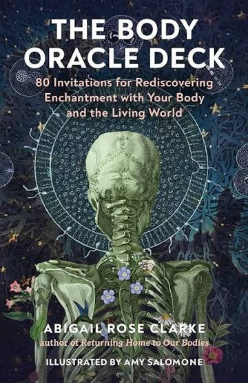 Body Oracle Deck: 80 Invitations for Rediscovering Enchantment with Your Body and the Living World by Abigail Rose Clarke