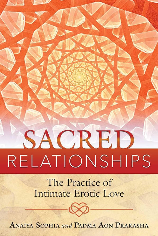 Sacred Relationships by Anaiya Sophia – a transformative guide to conscious intimacy, sacred sexuality, and spiritual union.
