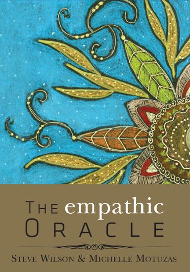The Empathic Oracle by Steve Wilson & Michelle Motuzas – intuitive deck for energy sensitives and emotional insight.

