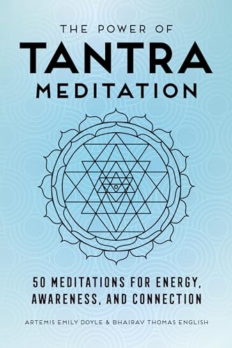 The Power of Tantra Meditation by Artemis Emily Doyle & Bhairav Thomas English