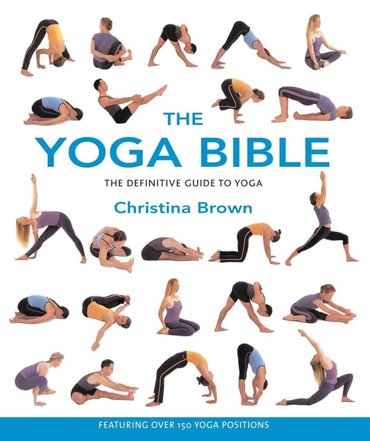 The Yoga Bible by Christina Brown – comprehensive yoga guide covering poses, philosophy, and practice for all levels.
