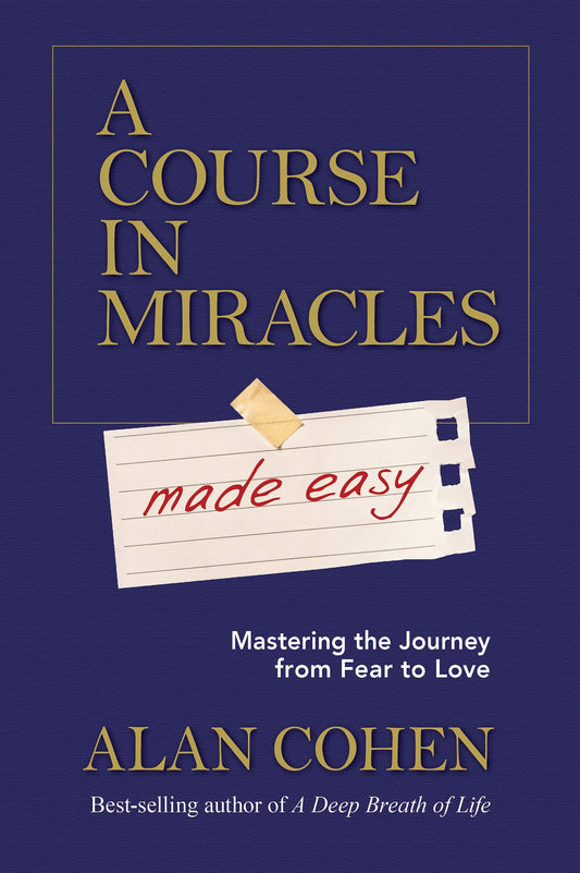 A Course in Miracles Made Easy by Alan Cohen – simplified spiritual companion guiding you from fear to love.
