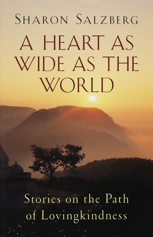 A Heart as Wide as the World by Sharon Salzberg – inspiring stories and teachings on the power of compassion and lovingkindness.

