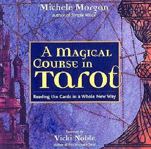 A Magical Course in Tarot by Michele Morgan