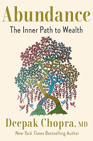 Abundance: The Inner Path to Wealth by Deepak Chopra – spiritual practices to unlock prosperity and inner fulfillment.
