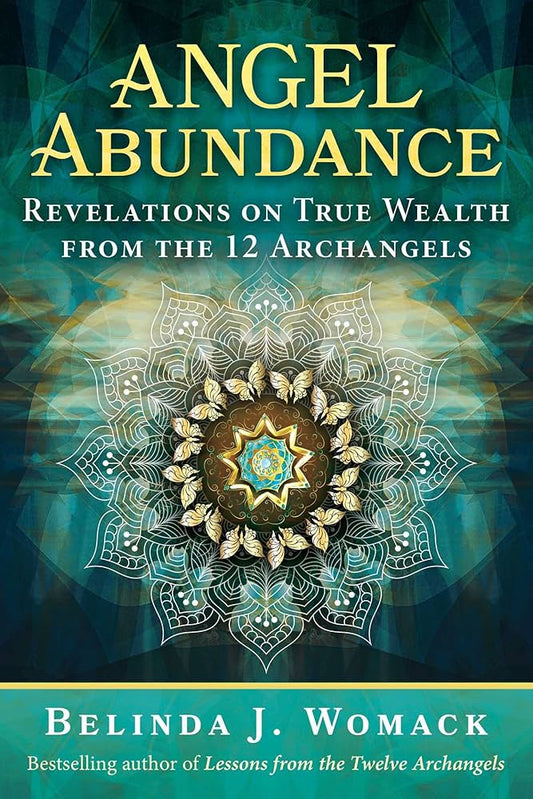 Angel Abundance by Belinda J. Womack – insights on spiritual wealth and guidance from the 12 Archangels.
