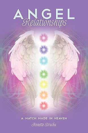 Angel Relationships by Annette Bruchu – guidance on deepening spiritual connections with angelic guides and soul partnerships.
