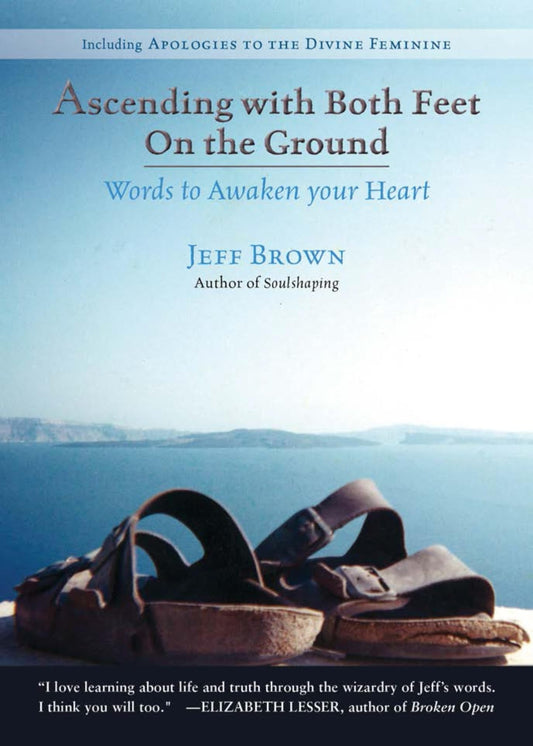 Ascending with Both Feet on the Ground by Jeff Brown – inspiring reflections to awaken your heart and spiritual growth.
