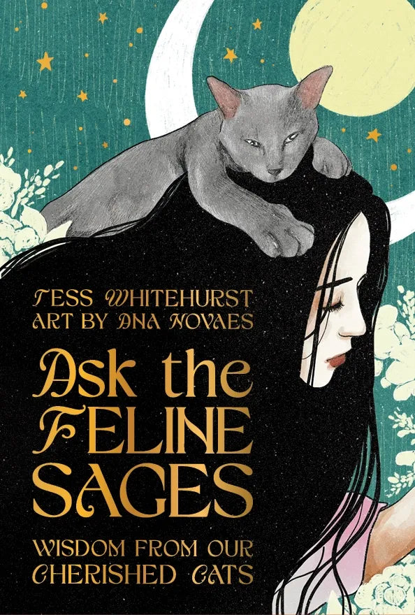 Ask the Feline Sages: Wisdom From Our Cherished Cats By Tess Whitehurst