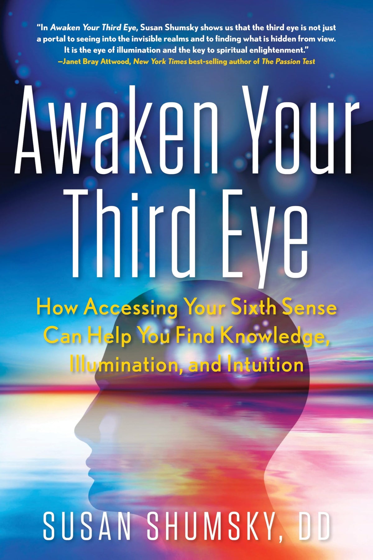 Awaken Your Third Eye by Susan Shumsky – spiritual guide teaching techniques to open intuition and inner vision.
