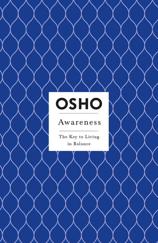 Awareness: The Key to Living in Balance by Osho – teachings on mindfulness and maintaining equilibrium in daily life.
